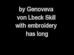 by Genoveva von Lbeck Skill with embroidery has long