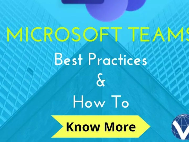 Microsoft Teams Best Practices And How-To Tips?
