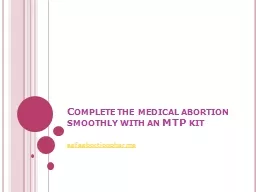 Complete the medical abortion smoothly with an MTP kit