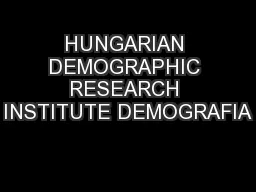 HUNGARIAN DEMOGRAPHIC RESEARCH INSTITUTE DEMOGRAFIA
