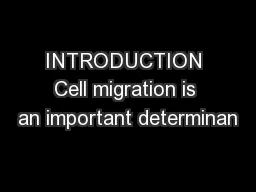 INTRODUCTION Cell migration is an important determinan