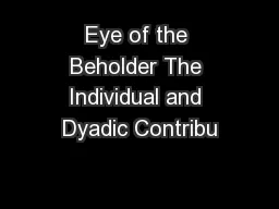 Eye of the Beholder The Individual and Dyadic Contribu