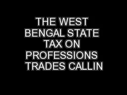 THE WEST BENGAL STATE TAX ON PROFESSIONS TRADES CALLIN