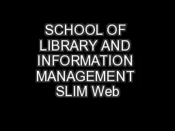 SCHOOL OF LIBRARY AND INFORMATION MANAGEMENT SLIM Web