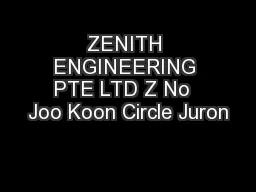 ZENITH ENGINEERING PTE LTD Z No  Joo Koon Circle Juron