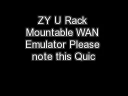 ZY U Rack Mountable WAN Emulator Please note this Quic