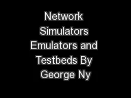 Network Simulators Emulators and Testbeds By George Ny