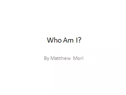 Who Am I? By Matthew Mori