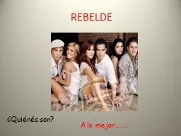 REBELDE ¿ Quiénés  son?