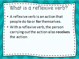 A reflexive verb is an action that people do