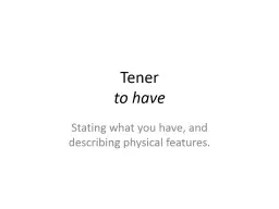 Tener to have Stating what you have, and describing physical features.