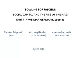BOWLING FOR FASCISM:  SOCIAL CAPITAL AND THE RISE OF THE NAZI PARTY IN WEIMAR GERMANY,