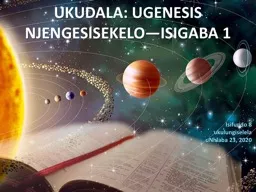 UKUDALA: UGENESIS NJENGESISEKELO—ISIGABA 1