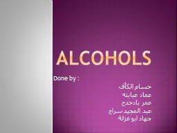 Alcohols Done by :  حسام