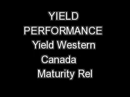 YIELD PERFORMANCE Yield Western Canada    Maturity Rel