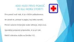 KDO NUDI PRVO POMOČ  IN KAJ MORA STORITI