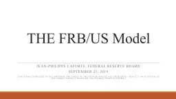 THE FRB/US Model  Jean-Philippe Laforte, FEDERAL RESERVE BOARD