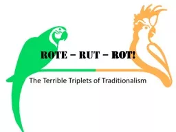 Rote – Rut –  Rot! The Terrible Triplets of Traditionalism