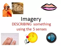 Imagery   DESCRIBING something using the 5 senses