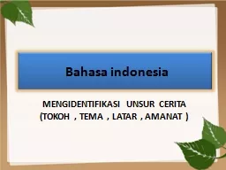 PPT-Bahasa indonesia MENGIDENTIFIKASI UNSUR CERITA (TOKOH , TEMA , LATAR , AMANAT )