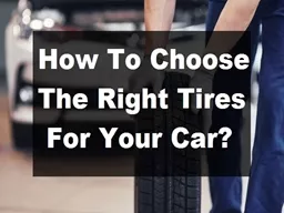 How To Choose The Right Car Tires