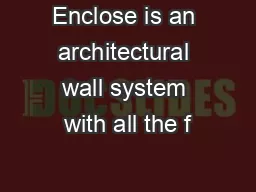 Enclose is an architectural wall system with all the f