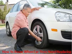 How To Know When Car Tires Need Replacing