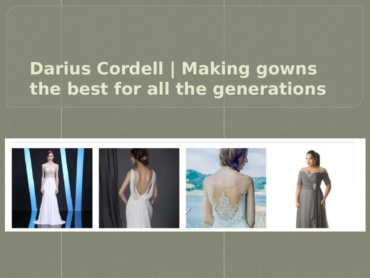 PPT-Darius Cordell | Making gowns the best for all the generations