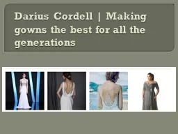 Darius Cordell | Making gowns the best for all the generations