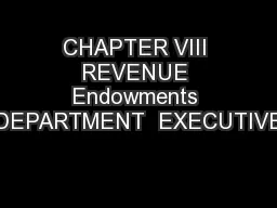 CHAPTER VIII REVENUE Endowments DEPARTMENT  EXECUTIVE