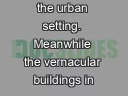 buildings in the urban setting. Meanwhile the vernacular buildings in