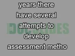 Over the years there have several attempts to develop assessment metho