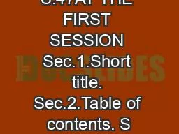 S.47AT THE FIRST SESSION Sec.1.Short title. Sec.2.Table of contents. S