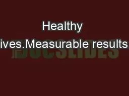 Healthy lives.Measurable results.
