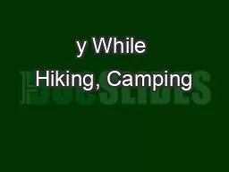 y While Hiking, Camping