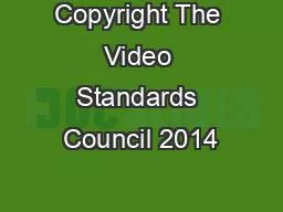 Copyright The Video Standards Council 2014