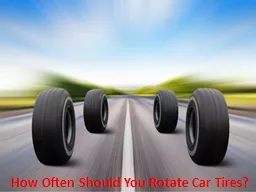 How Often Should You Rotate Car Tires?