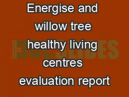Energise and willow tree healthy living centres evaluation report