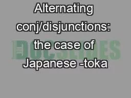 Alternating conj/disjunctions: the case of Japanese -toka