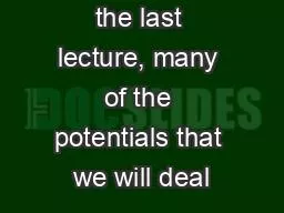 As noted in the last lecture, many of the potentials that we will deal