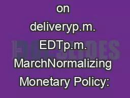For release on deliveryp.m. EDTp.m. MarchNormalizing Monetary Policy: