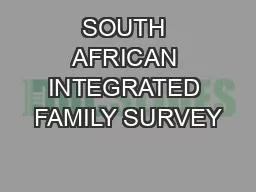 SOUTH AFRICAN INTEGRATED FAMILY SURVEY