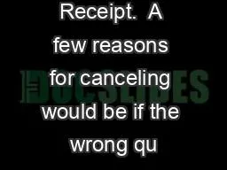 a Goods Receipt.  A few reasons for canceling would be if the wrong qu
