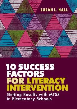 10 Success Factors for Literacy Intervention Getting Results with MTSS in Elementary