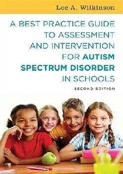 A Best Practice Guide to Assessment and Intervention for Autism Spectrum Disorder in
