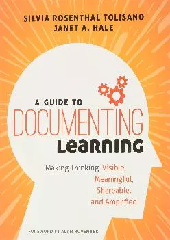 A Guide to Documenting Learning Making Thinking Visible Meaningful Shareable and