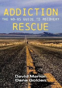 Addiction Rescue The NO BS Guide to Recovery