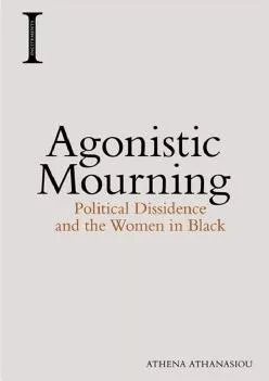 Best  Agonistic Mourning Political Dissidence and the