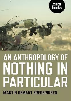 DOWNLOAD  An Anthropology of Nothing in Particular