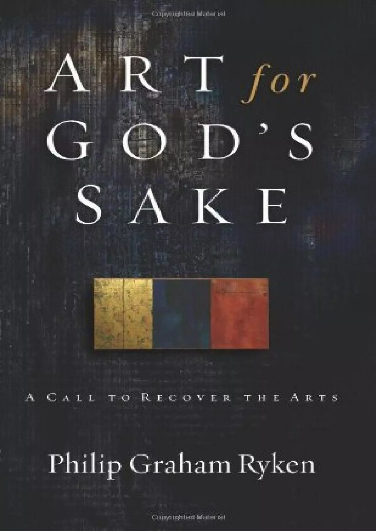 PDF-DOWNLOAD Art for God s Sake A Call to Recover the Arts